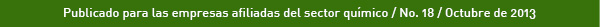 Publicado para las empresas afiliadas del sector Qu�mico / No. 18 / Octubre de 2013